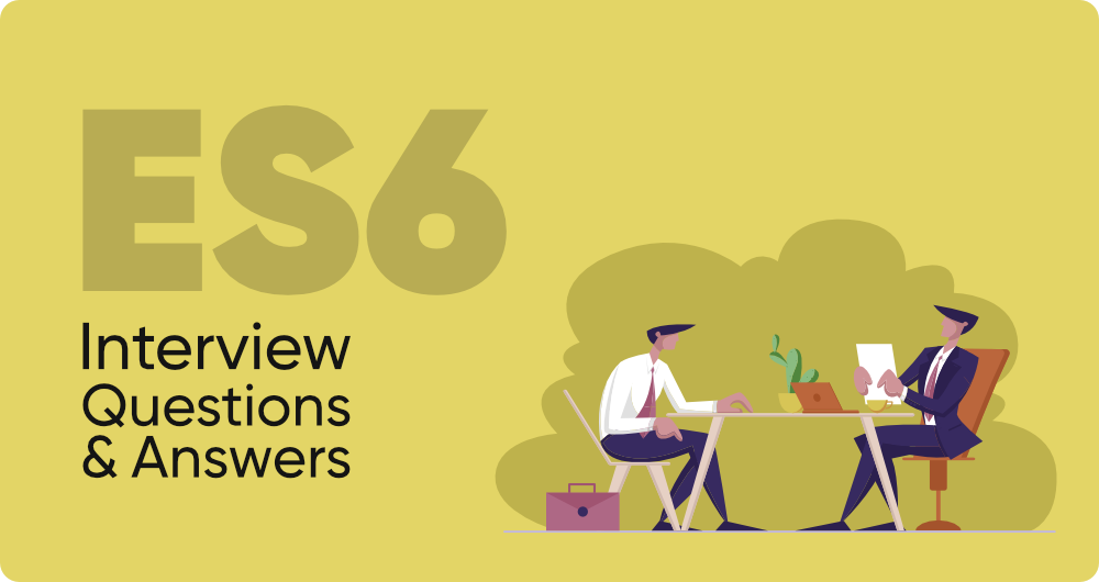 面向开发人员的10个最常见的ES6面试问题和答案