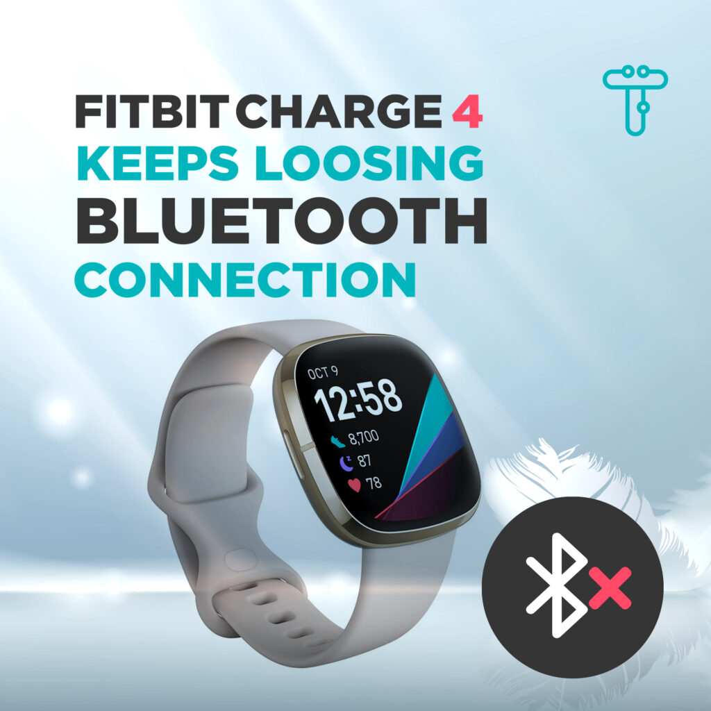Fitbit Charge 4不断失去蓝牙连接的13个新事实