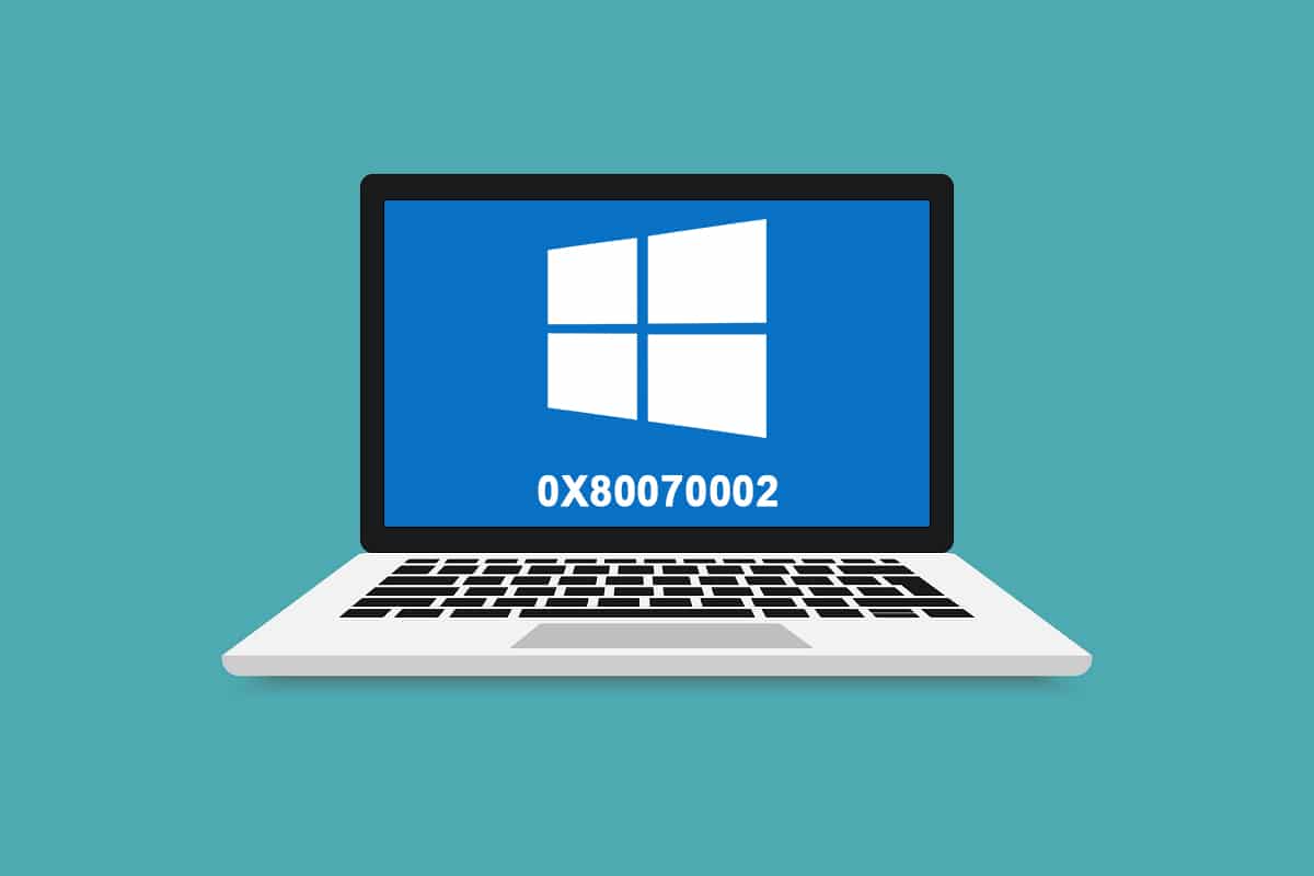 如何修复错误 0x80070002 Windows 10